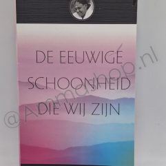 De Eeuwige Schoonheid die wij zijn